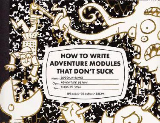 HOW TO WRITE ADVENTURE MODULES THAT DON'T SUCK