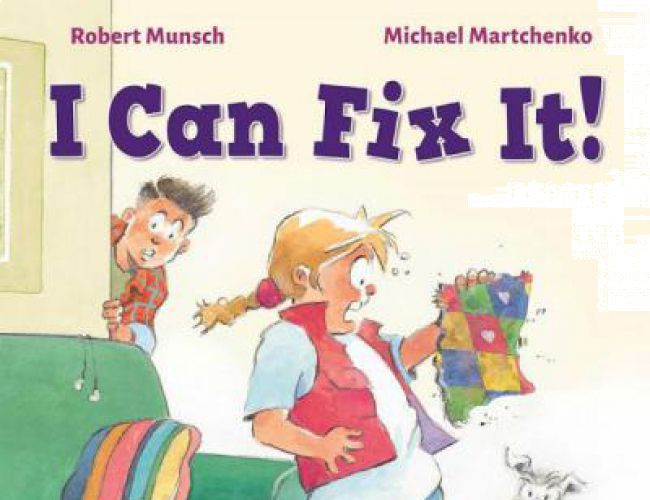 I CAN FIX IT!  by ROBERT MUNSCH
