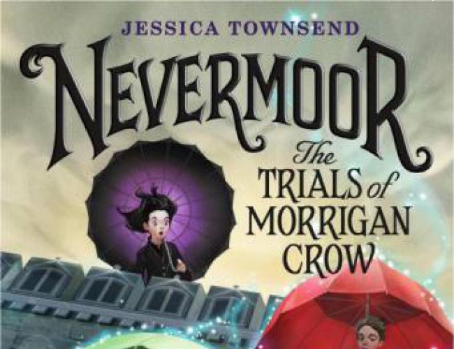 NEVERMOOR: THE TRIALS OF MORRIGAN CROW (BOOK 1) by JESSICA TOWNSEND