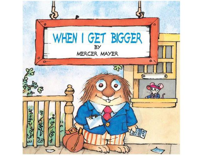 WHEN I GET BIGGER by MERCER MAYER