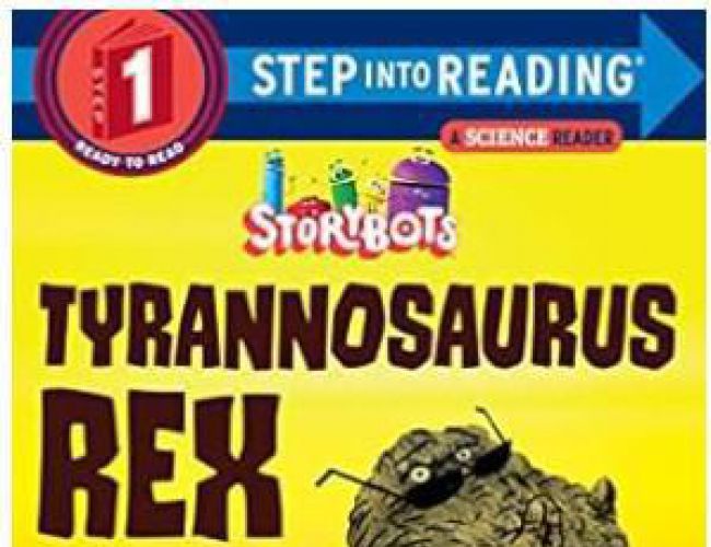 STEP INTO READING 1: STORYBOTS TYRANNOSAURUS REX