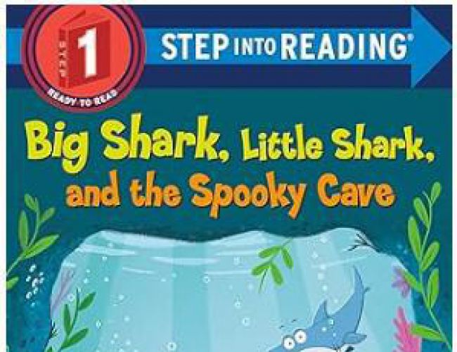 STEP INTO READING 1: BIG SHARK, LITTLE SHARK, AND THE SPOOKY CAVE