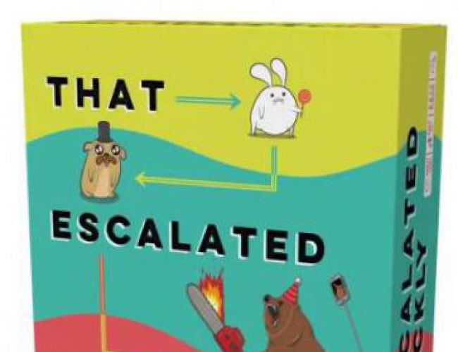 THAT ESCALATED QUICKLY