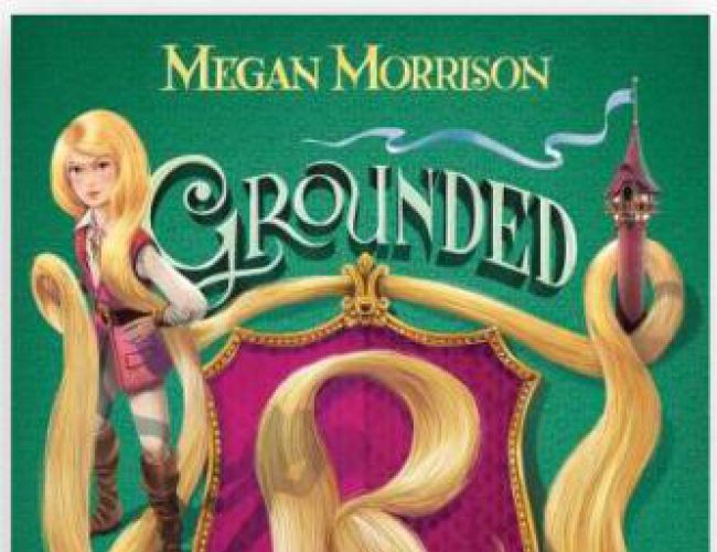 TYME#1: GROUNDED - THE ADVENTURES OF RAPUNZEL by MEGAN MORRISON (YOUNG ADULT)