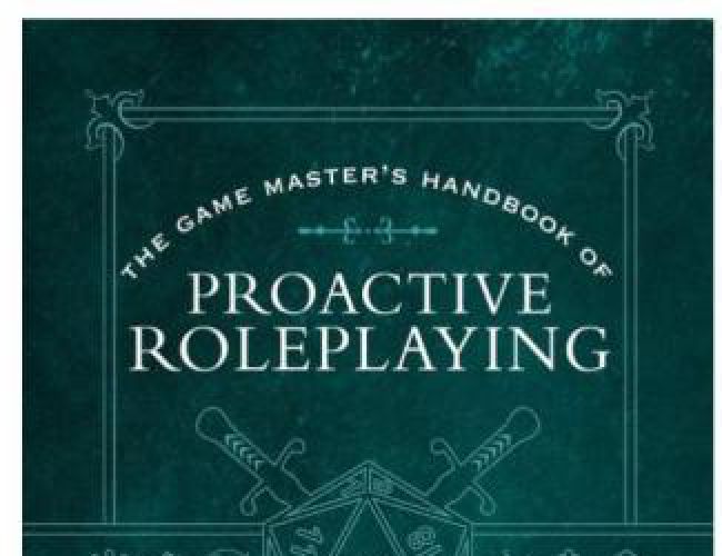 THE GAME MASTERS HANDBOOK OF PROACTIVE ROLEPLAYING