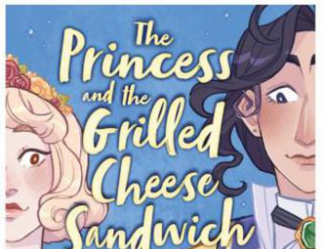 THE PRINCESS AND THE GRILLED CHEESE SANDWICH