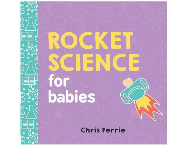 ROCKET SCIENCE FOR BABIES by CHRIS FERRIE