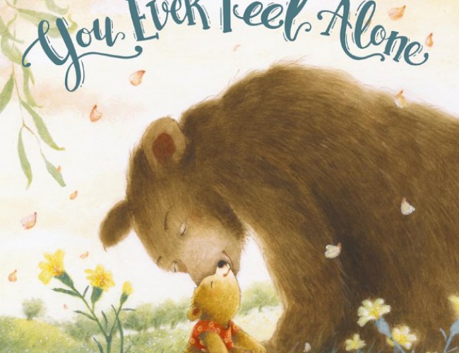 JUST IN CASE YOU EVER FEEL ALONE by MAX LUCADO